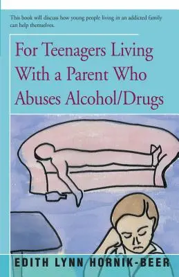 Pentru adolescenții care trăiesc cu un părinte care abuzează de alcool/droguri - For Teenagers Living with a Parent Who Abuses Alcohol/Drugs