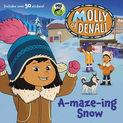 Molly din Denali: A-maze-ing Snow [Cu autocolante] - Molly of Denali: A-maze-ing Snow [With Stickers]