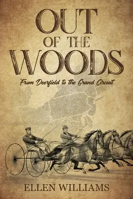 Out of the Woods: De la Deerfield la Marele Circuit - Out of the Woods: From Deerfield to the Grand Circuit