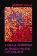 Estetica radicală și naționalismul negru modern - Radical Aesthetics and Modern Black Nationalism