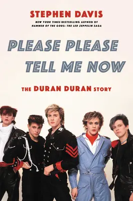 Te rog, te rog, spune-mi acum: The Duran Duran Story - Please Please Tell Me Now: The Duran Duran Story