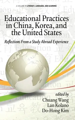 Practici educaționale în China, Coreea și Statele Unite: Reflecții dintr-o experiență de studiu în străinătate (hc) - Educational Practices in China, Korea, and the United States: Reflections from a Study Abroad Experience (hc)