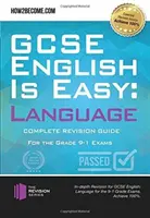 GCSE English is Easy: Language - Ghid complet de revizuire pentru examenele de gradul 9-1. - GCSE English is Easy: Language - Complete Revision Guidance for the grade 9-1 Exams.