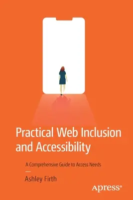 Incluziune și accesibilitate web practică: Un ghid cuprinzător pentru nevoile de acces - Practical Web Inclusion and Accessibility: A Comprehensive Guide to Access Needs