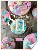 Tilda Sewing by Heart: Din dragoste pentru țesături - Tilda Sewing by Heart: For the Love of Fabrics