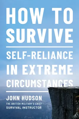 How to Survive: Autonomie în circumstanțe extreme - How to Survive: Self-Reliance in Extreme Circumstances