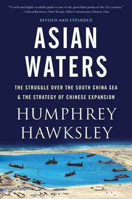 Apele asiatice: Lupta pentru Indo-Pacific și provocarea puterii americane - Asian Waters: The Struggle Over the Indo-Pacific and the Challenge to American Power