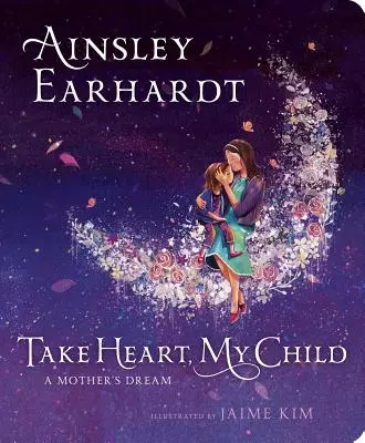 Ia inima în dinți, copilul meu: Visul unei mame - Take Heart, My Child: A Mother's Dream