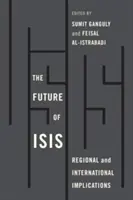 Viitorul lui Isis: Implicații regionale și internaționale - The Future of Isis: Regional and International Implications
