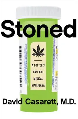 Stoned: Argumentul unui medic în favoarea marijuanei medicale - Stoned: A Doctor's Case for Medical Marijuana