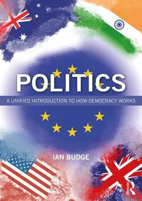 Politica: O introducere unificată la modul în care funcționează democrația - Politics: A Unified Introduction to How Democracy Works