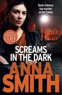 Strigăte în întuneric: Rosie Gilmour 3 - Screams in the Dark: Rosie Gilmour 3