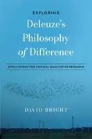 Explorarea filosofiei diferenței a lui Deleuze: Aplicații pentru cercetarea calitativă critică - Exploring Deleuze's Philosophy of Difference: Applications for Critical Qualitative Research