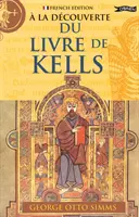 Descoperirea cărții de Kells - A La Decouverte du Livre de Kells