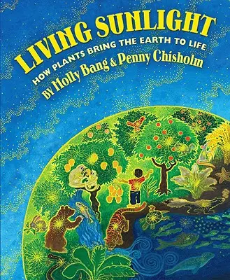 Living Sunlight: Cum plantele dau viață Pământului - Living Sunlight: How Plants Bring the Earth to Life