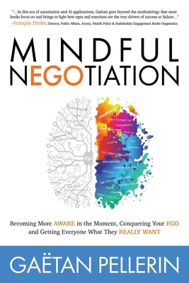 Negocierea conștientă: Devenind mai conștient de moment, cucerindu-ți ego-ul și obținând pentru fiecare ceea ce își dorește cu adevărat - Mindful Negotiation: Becoming More Aware in the Moment, Conquering Your Ego and Getting Everyone What They Really Want