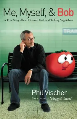Me, Myself & Bob: O poveste adevărată despre vise, Dumnezeu și legume vorbitoare - Me, Myself & Bob: A True Story about Dreams, God, and Talking Vegetables