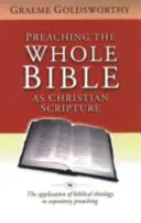 Predicarea întregii Biblii ca Scriptură creștină: Aplicarea teologiei biblice la predicarea expozitivă: The Application of Biblical Theology to Expository Preaching - Preaching the Whole Bible as Christian Scripture: The Application of Biblical Theology to Expository Preaching