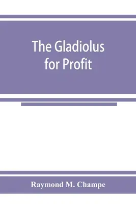 Gladiolus pentru profit - The gladiolus for profit