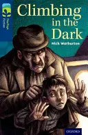 Oxford Reading TreeTops Fiction: Nivelul 14: Climbing in the Dark - Oxford Reading Tree TreeTops Fiction: Level 14: Climbing in the Dark