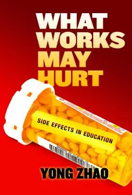 Ceea ce funcționează poate dăuna - Efectele secundare în educație - What Works May Hurt--Side Effects in Education