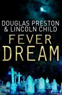 Fever Dream - Un roman al agentului Pendergast - Fever Dream - An Agent Pendergast Novel