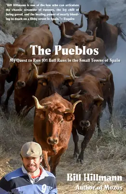 The Pueblos: Căutarea mea de a alerga 101 Bull Runs în orașele mici din Spania - The Pueblos: My Quest to Run 101 Bull Runs in the Small Towns of Spain
