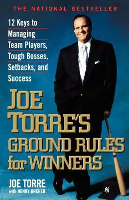 Joe Torre's Ground Rules for Winners: 12 chei pentru gestionarea jucătorilor în echipă, a șefilor dificili, a eșecurilor și a succesului - Joe Torre's Ground Rules for Winners: 12 Keys to Managing Team Players, Tough Bosses, Setbacks, and Success