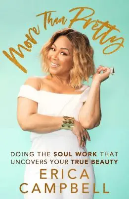 Mai mult decât frumos: Doing the Soul Work That Uncovers Your True Beauty (Făcând munca sufletului care îți descoperă adevărata frumusețe) - More Than Pretty: Doing the Soul Work That Uncovers Your True Beauty