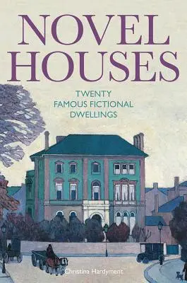 Case de roman: Douăzeci de locuințe ficționale faimoase - Novel Houses: Twenty Famous Fictional Dwellings