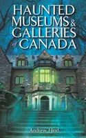 Muzee și galerii bântuite din Canada - Haunted Museums & Galleries of Canada