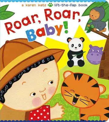 Roar, Roar, Baby! A Karen Katz Lift-The-Flap Book - Roar, Roar, Baby!: A Karen Katz Lift-The-Flap Book