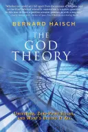 The God Theory: Universuri, câmpuri cu punct zero și ce se află în spatele tuturor - The God Theory: Universes, Zero-Point Fields, and What's Behind It All