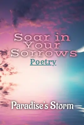 Înalță-te în durerile tale - Soar in Your Sorrows