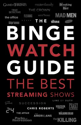 Ghidul suprem de Bingewatching: Cele mai bune emisiuni de televiziune și streaming analizate - The Ultimate Bingewatching Guide: The Best Television and Streaming Shows Reviewed