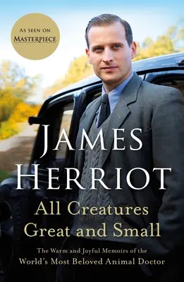 Toate creaturile mari și mici: Memoriile calde și pline de bucurie ale celui mai iubit doctor de animale din lume - All Creatures Great and Small: The Warm and Joyful Memoirs of the World's Most Beloved Animal Doctor