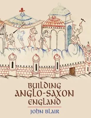 Construirea Angliei anglo-saxone - Building Anglo-Saxon England
