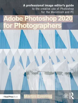 Adobe Photoshop 2020 pentru fotografi: Ediția 2020 - Adobe Photoshop 2020 for Photographers: 2020 Edition