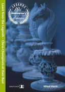 Learn from the Legends: Campionii de șah la cel mai bun nivel al lor - Learn from the Legends: Chess Champions at Their Best