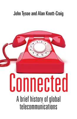 Connected: O scurtă istorie a telecomunicațiilor globale - Connected: A Brief History of Global Telecommunications