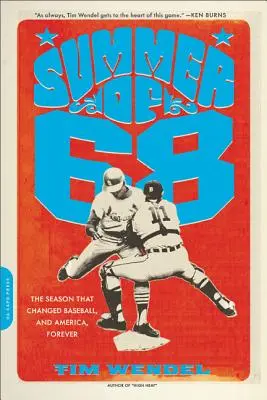 Summer of '68: Sezonul care a schimbat baseball-ul - și America - pentru totdeauna - Summer of '68: The Season That Changed Baseball -- And America -- Forever