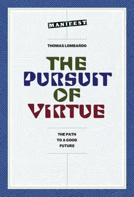 Căutarea virtuții: Calea către un viitor bun - The Pursuit of Virtue: The Path to a Good Future