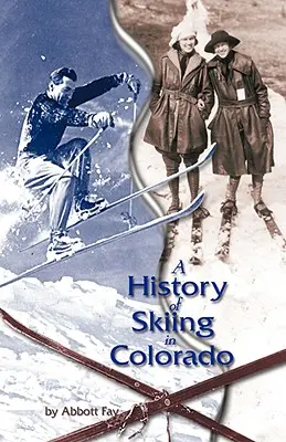 O istorie a schiului în Colorado - A History of Skiing in Colorado