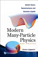 Fizica modernă a multor particule: Gaze atomice, nanostructuri și lichide cuantice (ediția a 2-a) - Modern Many-Particle Physics: Atomic Gases, Nanostructures and Quantum Liquids (2nd Edition)