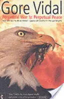 Război perpetuu pentru pace perpetuă - Cum am ajuns să fim atât de detestați, Cauzele conflictelor în ultimul imperiu - Perpetual War for Perpetual Peace - How We Got to be So Hated, Causes of Conflict in the Last Empire