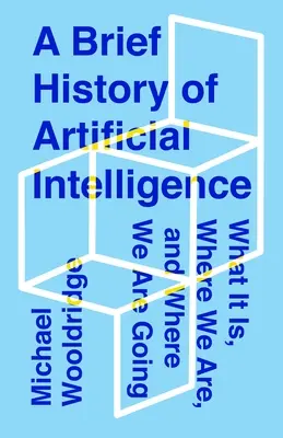 O scurtă istorie a inteligenței artificiale: What It Is, Where We Are, and Where We Are Going - A Brief History of Artificial Intelligence: What It Is, Where We Are, and Where We Are Going
