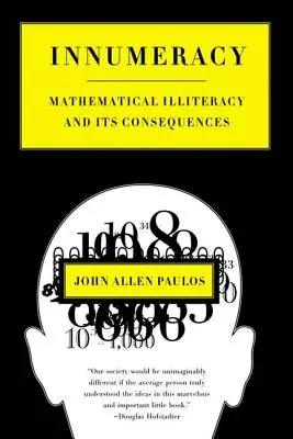 Innumeracy: Analfabetismul matematic și consecințele sale - Innumeracy: Mathematical Illiteracy and Its Consequences