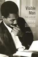 Omul vizibil: Viața lui Henry Dumas - Visible Man: The Life of Henry Dumas