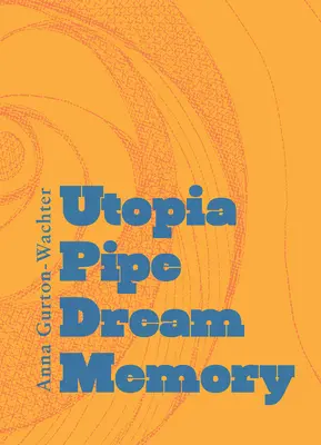 Memoria visului de utopie - Utopia Pipe Dream Memory
