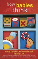 Cum gândesc bebelușii - Știința copilăriei - How Babies Think - The Science of Childhood